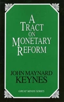 A Tract on Monetary Reform (Great Minds Series) артикул 2123e.