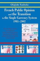 French Public Opinion and the Transition to the Single Currency System 1981-2002 артикул 2145e.