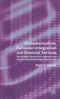 Europeanization, European Integration and Financial Services : Developing Theoretical Frameworks and Synthesising Methodological артикул 2170e.