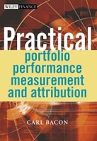 Practical Portfolio Performance Measurement and Attribution (The Wiley Finance Series) артикул 2186e.