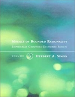 Models of Bounded Rationality, Vol 3: Emperically Grounded Economic Reason артикул 2192e.