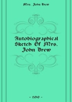 Autobiographical Sketch Of Mrs John Drew артикул 1973e.