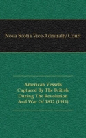 American Vessels Captured By The British During The Revolution And War Of 1812 артикул 2032e.