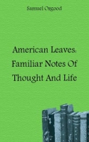 American Leaves: Familiar Notes Of Thought And Life артикул 2114e.